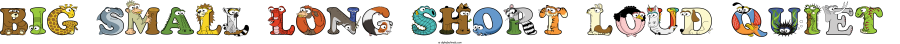 Big Small Long Short Loud Quiet animal word art spelling Big Small Long Short Loud Quiet with Alphabetimals - cartoon alphabet animals